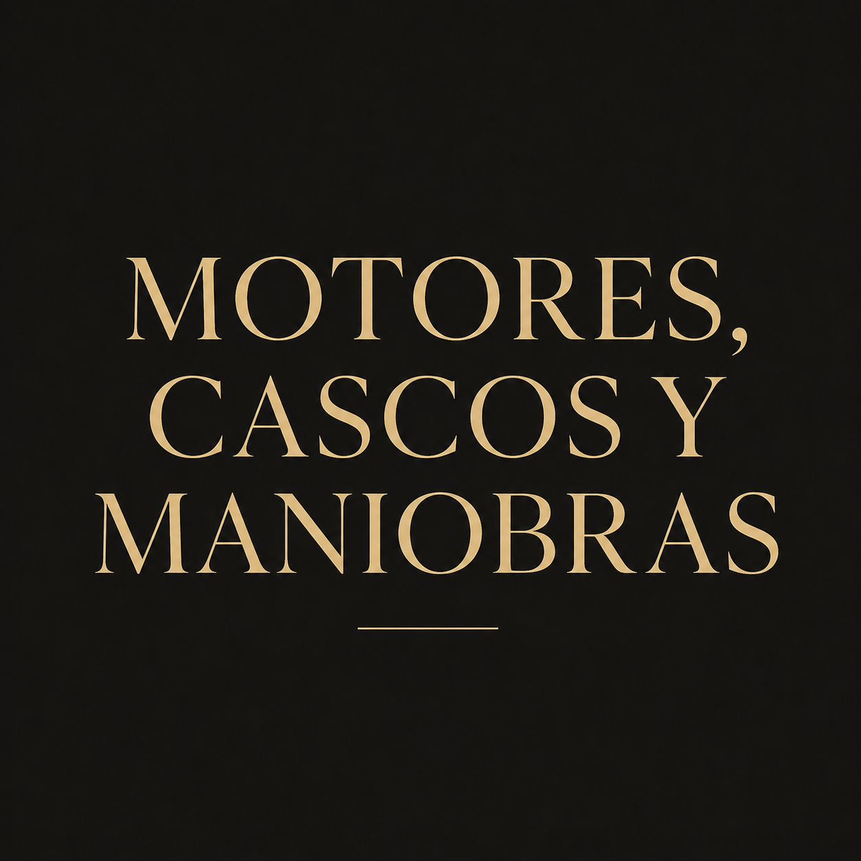 Motores, Cascos y Maniobras